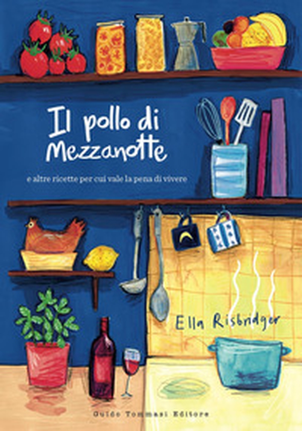 Il pollo di mezzanotte e altre ricette per cui vale la pena di vivere - Librerie.coop Il pollo di mezzanotte e altre ricette per cui vale la pena di vivere - Librerie.coop