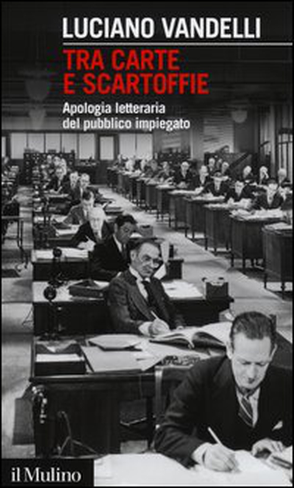 Tra carte e scartoffie. Apologia letteraria del pubblico impiegato - Librerie.coop Tra carte e scartoffie. Apologia letteraria del pubblico impiegato - Librerie.coop