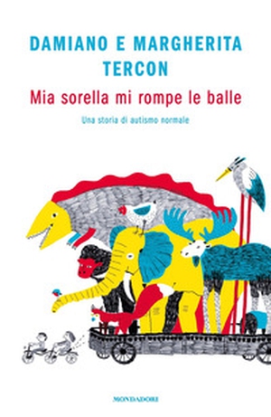 Mia sorella mi rompe le balle. Una storia di autismo normale - Librerie.coop