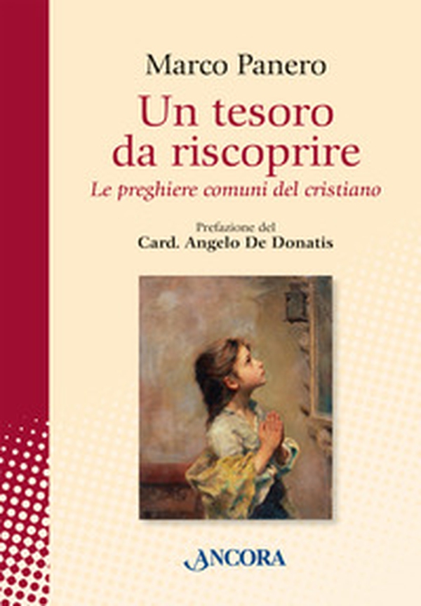 Un tesoro da riscoprire. Le preghiere comuni del cristiano - Librerie.coop Un tesoro da riscoprire. Le preghiere comuni del cristiano - Librerie.coop