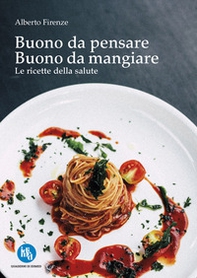 Buono da pensare buono da mangiare. Le ricette della salute - Librerie.coop Buono da pensare buono da mangiare. Le ricette della salute - Librerie.coop
