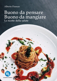 Buono da pensare buono da mangiare. Le ricette della salute - Librerie.coop