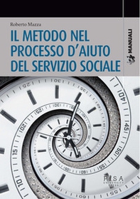 Il metodo nel processo d'aiuto del servizio sociale - Librerie.coop Il metodo nel processo d'aiuto del servizio sociale - Librerie.coop