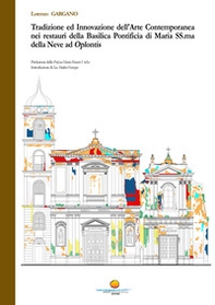 Tradizione ed innovazione dell'arte contemporanea nei restauri della Basilica Pontificia di Maria SS.ma della Neve ad Oplontis - Librerie.coop