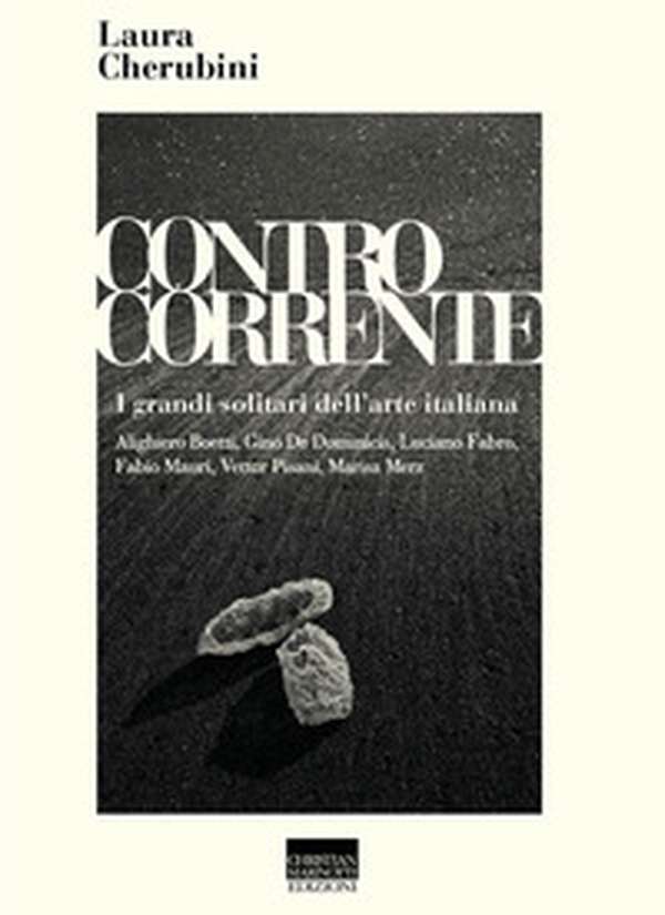 Controcorrente. I grandi solitari dell'arte italiana - Librerie.coop Controcorrente. I grandi solitari dell'arte italiana - Librerie.coop
