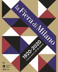 La Fiera di Milano 1920-2020. Cento anni, infinite storie - Librerie.coop
