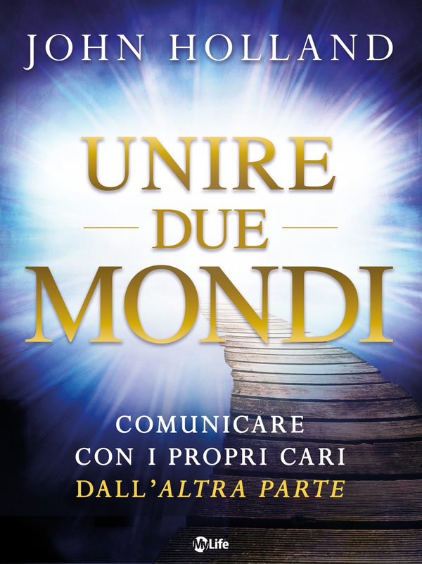 Unire due mondi: Comunicare con i propri cari dall'altra parte - Librerie.coop Unire due mondi: Comunicare con i propri cari dall'altra parte - Librerie.coop