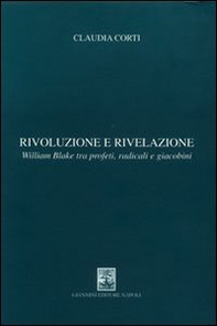Rivoluzione e rivelazione. William Blake tra profeti, radicali e giacobini - Librerie.coop Rivoluzione e rivelazione. William Blake tra profeti, radicali e giacobini - Librerie.coop