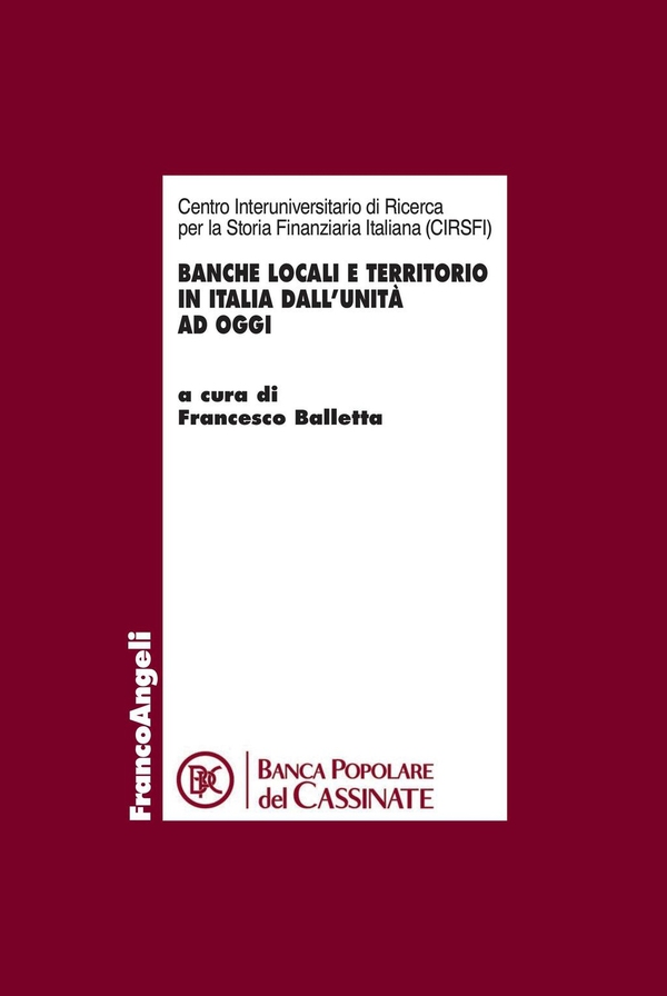 Banche locali e territorio in Italia dall’Unità ad oggi. Atti del Convegno tenuto a Cassino il 16 novembre 2012 - Librerie.coop Banche locali e territorio in Italia dall’Unità ad oggi. Atti del Convegno tenuto a Cassino il 16 novembre 2012 - Librerie.coop