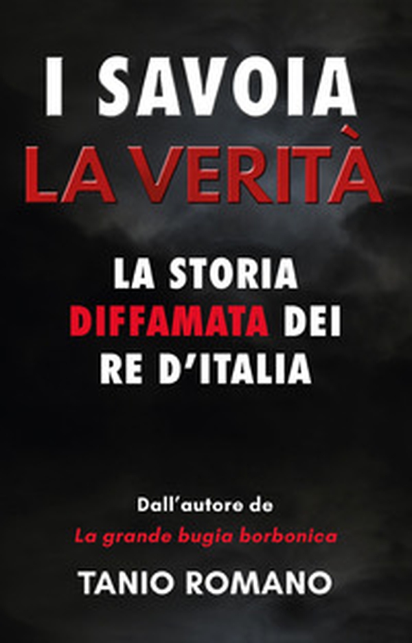 I Savoia. La verità. La storia diffamata dei re d'Italia - Librerie.coop I Savoia. La verità. La storia diffamata dei re d'Italia - Librerie.coop
