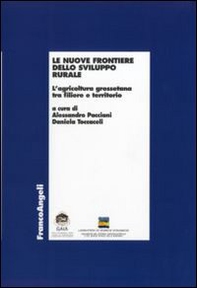 Le nuove frontiere dello sviluppo rurale. L'agricoltura grossetana tra filiere e territorio - Librerie.coop