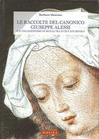 Le raccolte del canonico Giuseppe Alessi e il collezionismo in Sicilia tra XVIII e XIX secolo - Librerie.coop