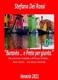 Buranèo ... e prete per giunta. Da anonima crisalide a effimera farfalla... Anni vissuti ma senza merenda - Vol. 1 - Librerie.coop