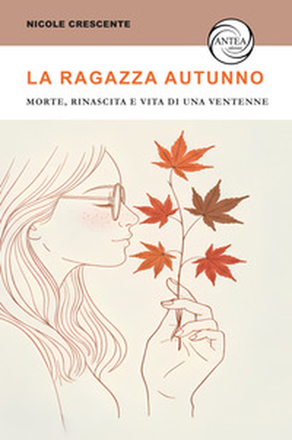 La ragazza autunno. Morte, rinascita e vita di una ventenne - Librerie.coop