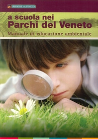 A scuola nei parchi del Veneto. Manuale di educazione ambientale - Librerie.coop
