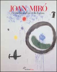 Jouan Mirò. La metamorfosi della forma - Librerie.coop