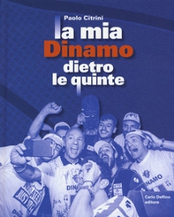 La mia Dinamo dietro le quinte - Librerie.coop