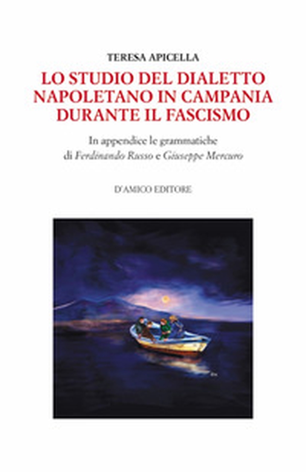 Lo studio del dialetto napoletano in Campania durante il Fascismo. In appendice le grammatiche di Giuseppe Mercuro e Ferdinando Russo - Librerie.coop Lo studio del dialetto napoletano in Campania durante il Fascismo. In appendice le grammatiche di Giuseppe Mercuro e Ferdinando Russo - Librerie.coop