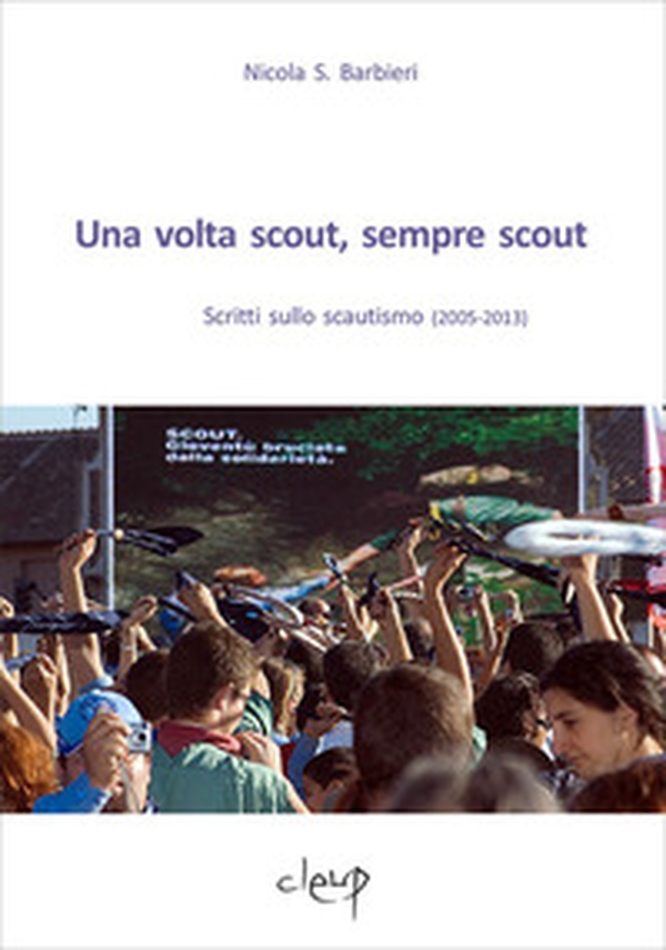 Una volta scout, sempre scout. Scritti sullo scautismo (2005-2013) - Librerie.coop Una volta scout, sempre scout. Scritti sullo scautismo (2005-2013) - Librerie.coop