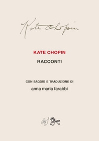 Kate Chopin. Racconti con saggio e traduzione - Librerie.coop Kate Chopin. Racconti con saggio e traduzione - Librerie.coop