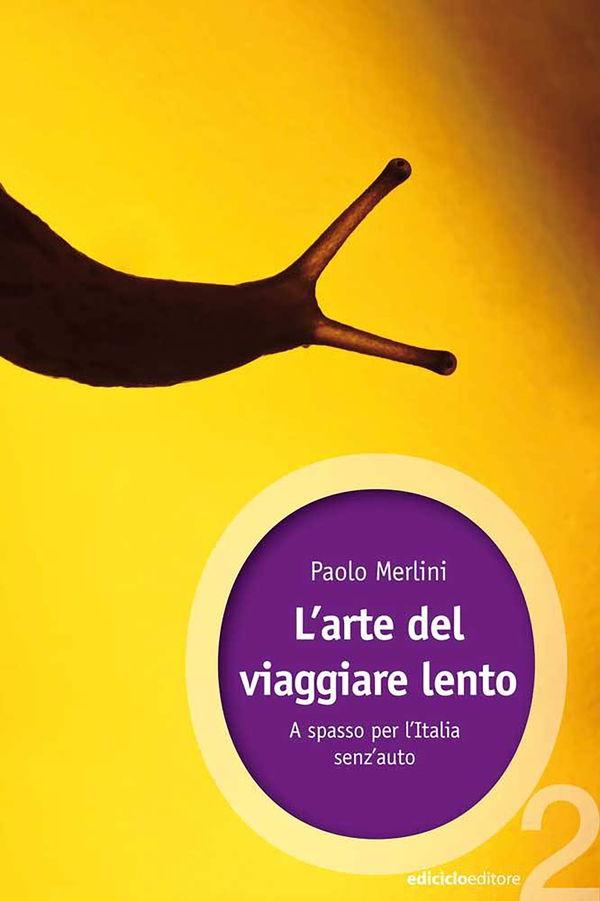 L'arte del viaggiare lento - Librerie.coop L'arte del viaggiare lento - Librerie.coop