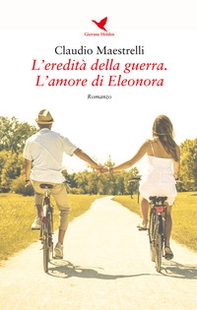 L'eredità della guerra. L'amore di Eleonora - Librerie.coop