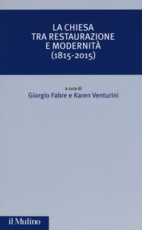 La Chiesa tra restaurazione e modernità (1815-2015) - Librerie.coop La Chiesa tra restaurazione e modernità (1815-2015) - Librerie.coop