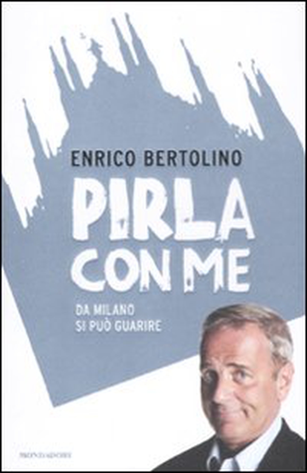 Pirla con me. Da Milano si può guarire - Librerie.coop Pirla con me. Da Milano si può guarire - Librerie.coop