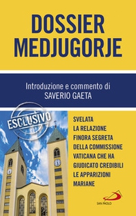 Dossier Medjugorje. Svelata la Relazione finora segreta della Commissione vaticana che ha giudicato credibili le apparizioni mariane - Librerie.coop