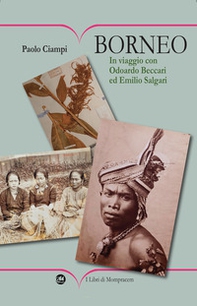 Borneo. In viaggio con Odoardo Beccari ed Emilio Salgari - Librerie.coop