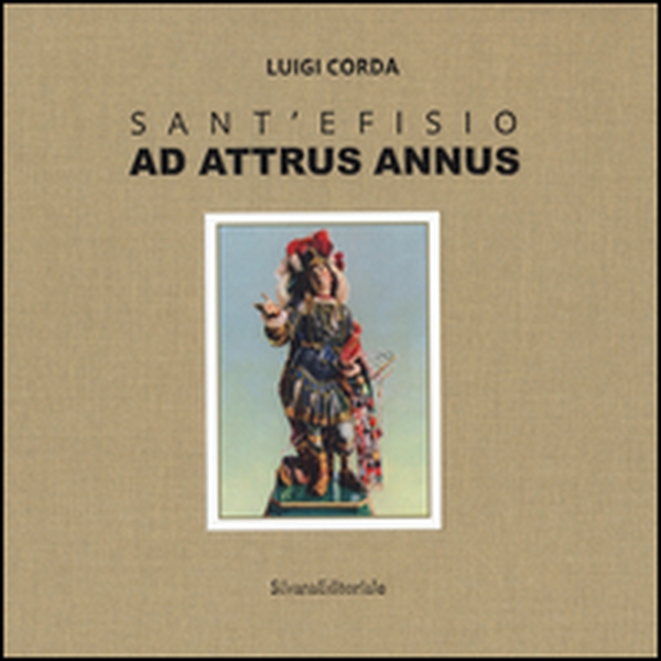Sant'Efisio. Ad attrus annus - Librerie.coop Sant'Efisio. Ad attrus annus - Librerie.coop