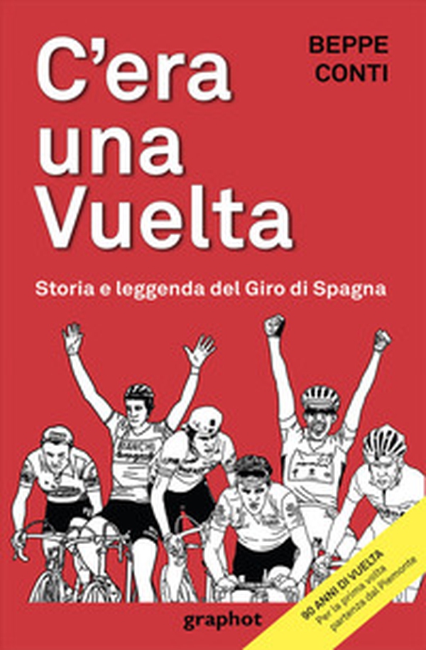 C'era una Vuelta. Storia e leggenda del Giro di Spagna - Librerie.coop C'era una Vuelta. Storia e leggenda del Giro di Spagna - Librerie.coop
