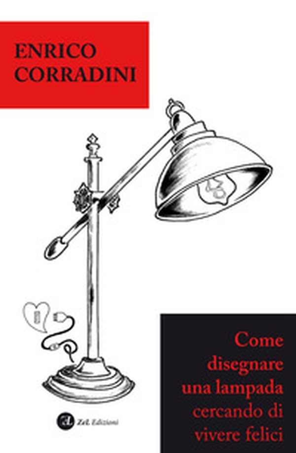 Come disegnare una lampada cercando di vivere felici - Librerie.coop Come disegnare una lampada cercando di vivere felici - Librerie.coop