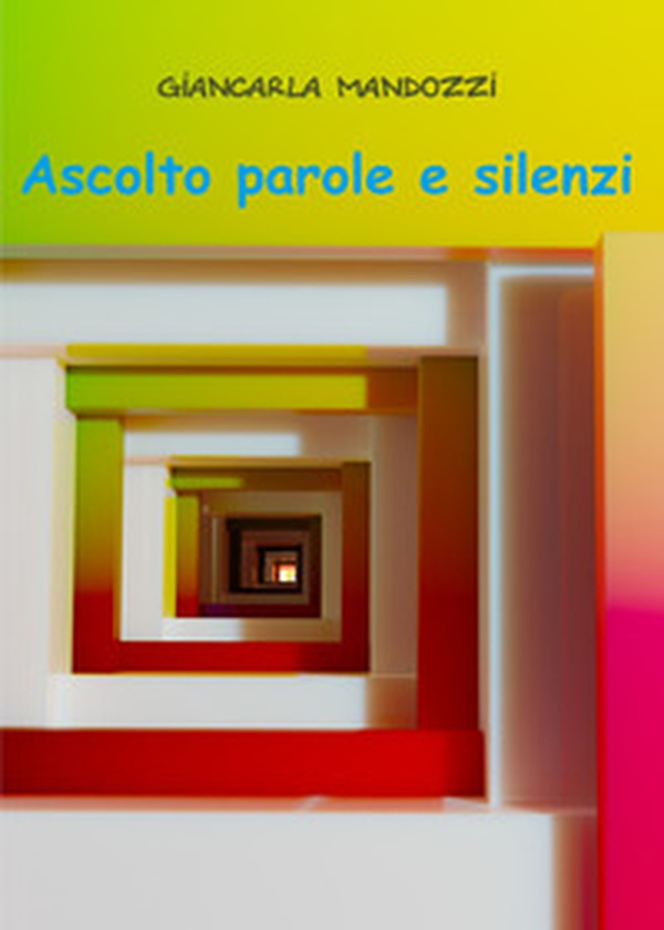 Ascolto parole e silenzi - Librerie.coop Ascolto parole e silenzi - Librerie.coop