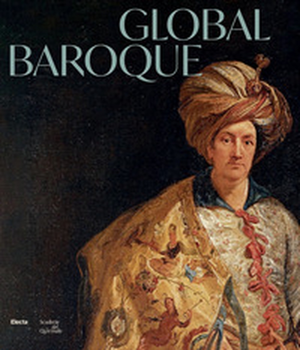 Global Baroque. The World in Rome in the Age of Bernini - Librerie.coop Global Baroque. The World in Rome in the Age of Bernini - Librerie.coop