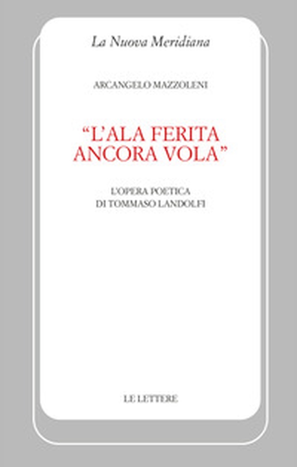 «L'ala ferita ancora vola». L'opera poetica di Tommaso Landolfi - Librerie.coop «L'ala ferita ancora vola». L'opera poetica di Tommaso Landolfi - Librerie.coop