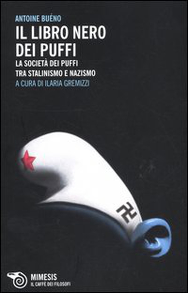 Il libro nero dei Puffi. La società dei Puffi tra stalinismo e nazismo - Librerie.coop Il libro nero dei Puffi. La società dei Puffi tra stalinismo e nazismo - Librerie.coop