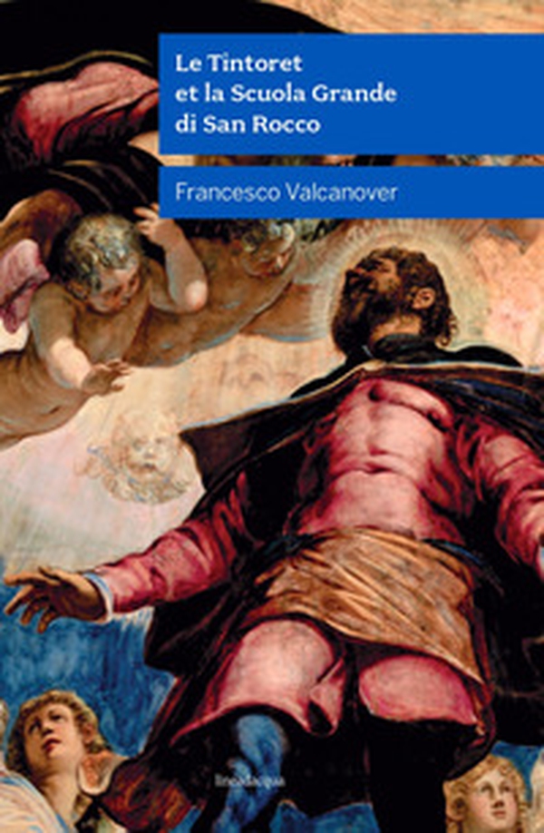 Le Tintoret et la Scuola Grande di San Rocco - Librerie.coop Le Tintoret et la Scuola Grande di San Rocco - Librerie.coop