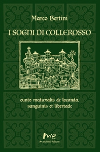 I sogni di Collerosso. cunto medievalis de locanda, sanguinis et libertade - Librerie.coop