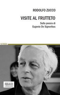 Visite al frutteto. Sulla poesia di Eugenio De Signoribus - Librerie.coop