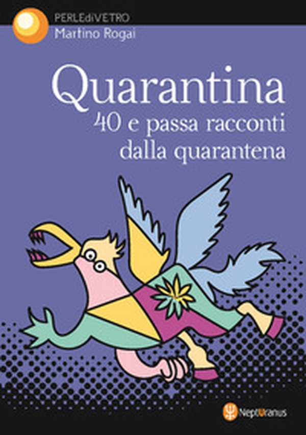 Quarantina. 40 e passa racconti dalla quarantena - Librerie.coop Quarantina. 40 e passa racconti dalla quarantena - Librerie.coop