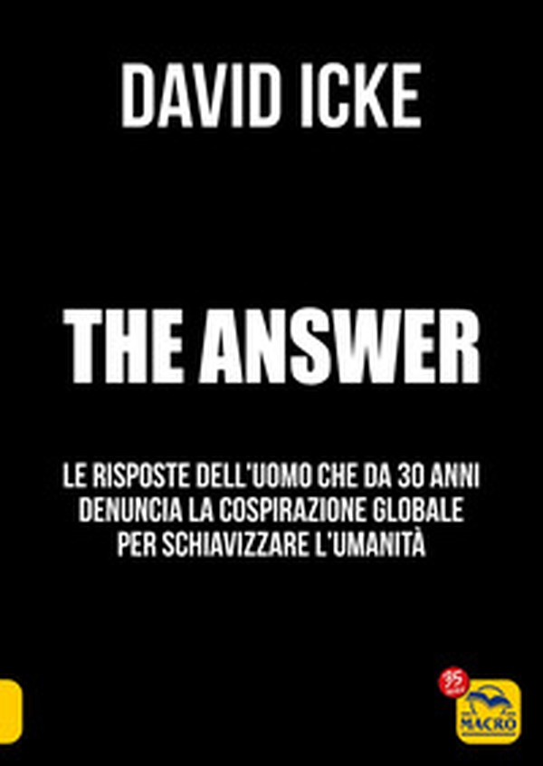 The answer. La risposta. Le risposte dell'uomo che da 30 anni denuncia la cospirazione globale per schiavizzare l'umanità - Librerie.coop The answer. La risposta. Le risposte dell'uomo che da 30 anni denuncia la cospirazione globale per schiavizzare l'umanità - Librerie.coop