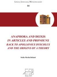 Anaphora and deixis in articles and pronouns back to Apollonius Dyscolus and the origins of a theory - Librerie.coop