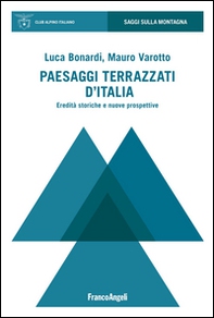 Paesaggi terrazzati d'Italia. Eredità storiche e nuove prospettive - Librerie.coop Paesaggi terrazzati d'Italia. Eredità storiche e nuove prospettive - Librerie.coop
