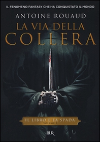 La via della collera. Il libro e la spada - Vol. 1 - Librerie.coop