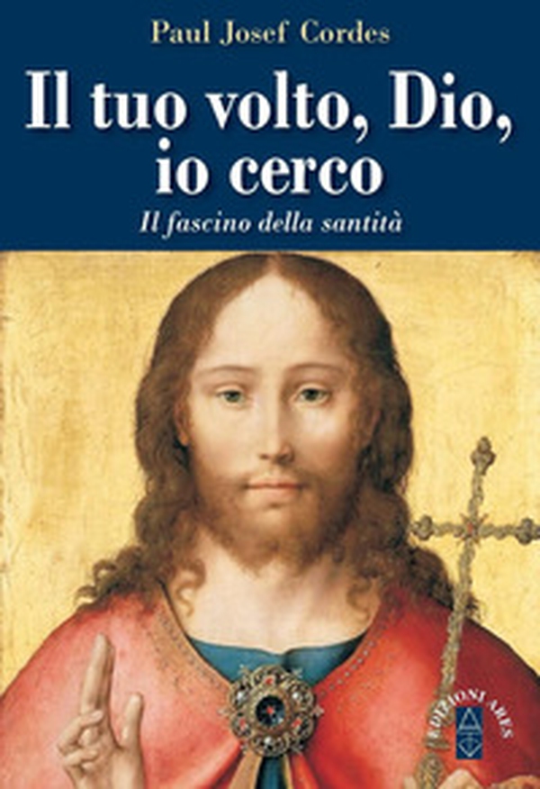 Il Tuo volto, Dio, io cerco. Il fascino della santità - Librerie.coop Il Tuo volto, Dio, io cerco. Il fascino della santità - Librerie.coop