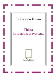 Titina. La sentinella di Port'Alba - Librerie.coop