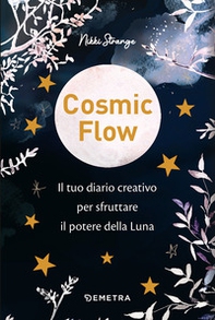 Cosmic flow. Il tuo diario creativo per sfruttare il potere della luna - Librerie.coop Cosmic flow. Il tuo diario creativo per sfruttare il potere della luna - Librerie.coop