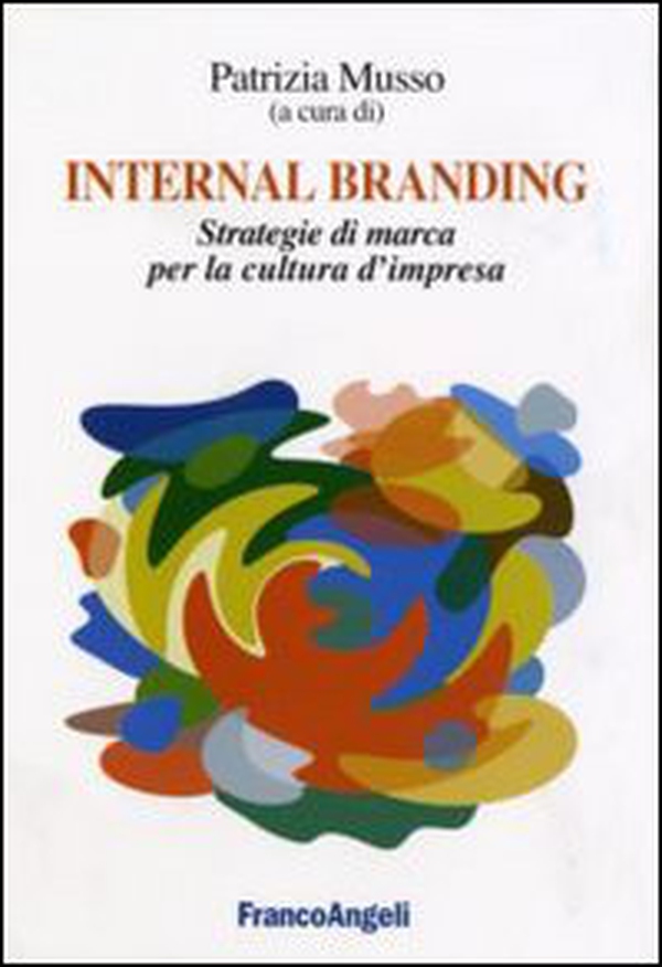 Internal branding. Strategie di marca per la cultura d'impresa - Librerie.coop Internal branding. Strategie di marca per la cultura d'impresa - Librerie.coop