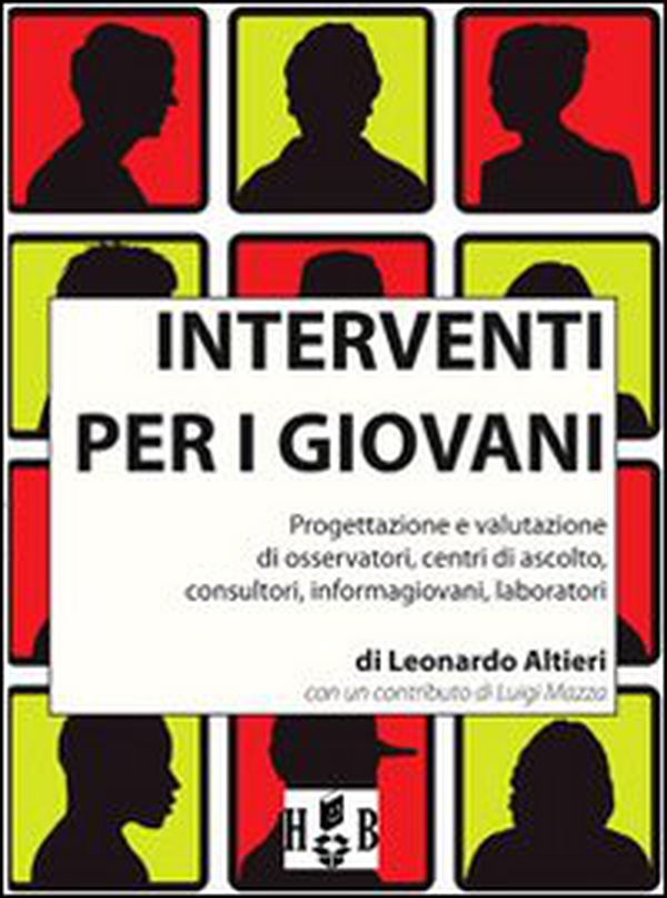 Interventi per i giovani. Progettazione e valutazione di osservatori, centri di ascolto, consultori, informagiovani, laboratori - Librerie.coop Interventi per i giovani. Progettazione e valutazione di osservatori, centri di ascolto, consultori, informagiovani, laboratori - Librerie.coop